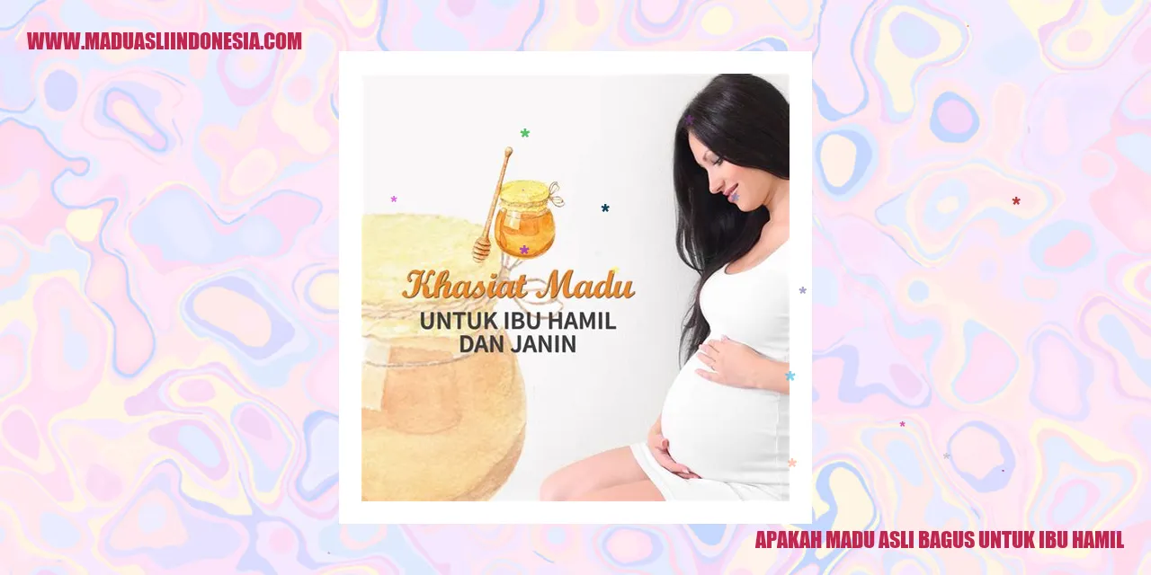 Madu Asli Bagus untuk Ibu Hamil