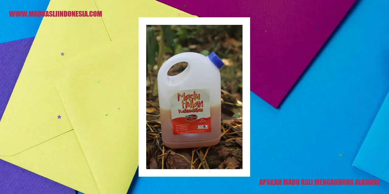 apakah madu asli mengandung alkohol