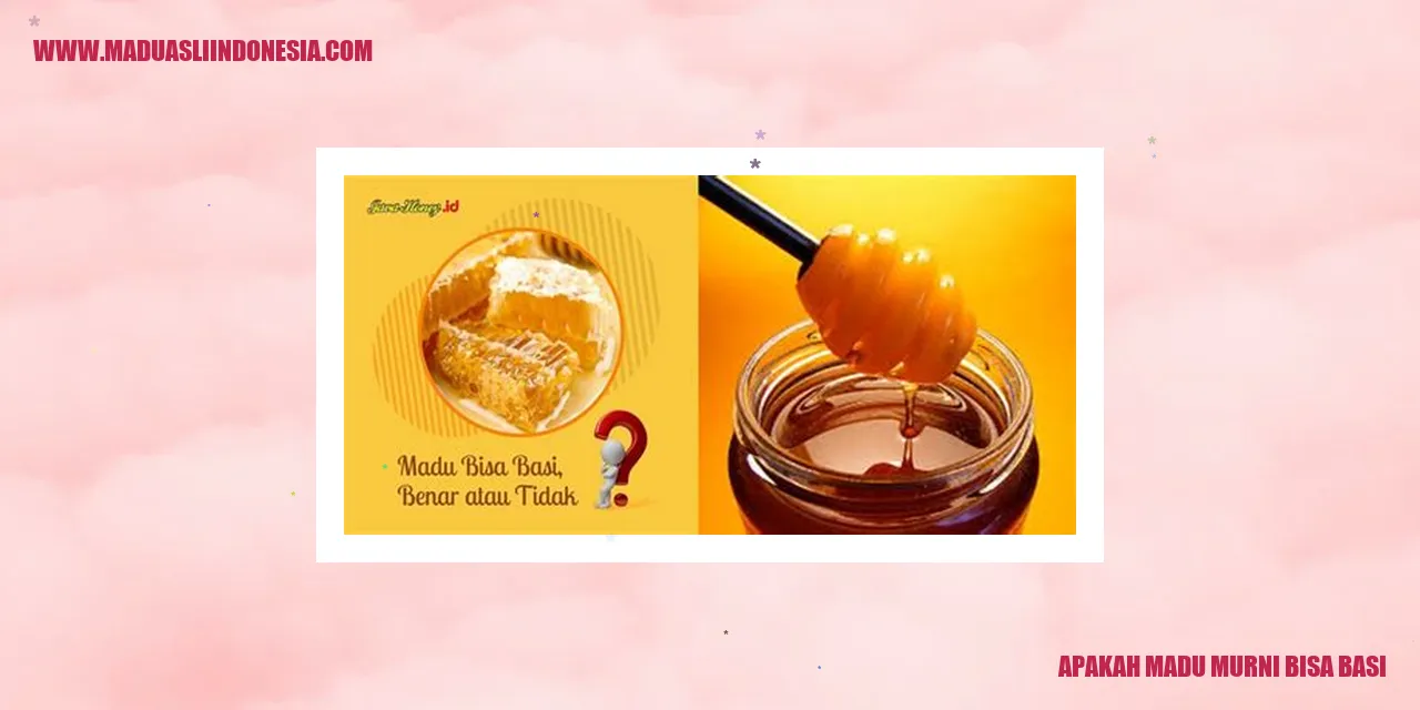 Apakah Madu Murni Bisa Basi