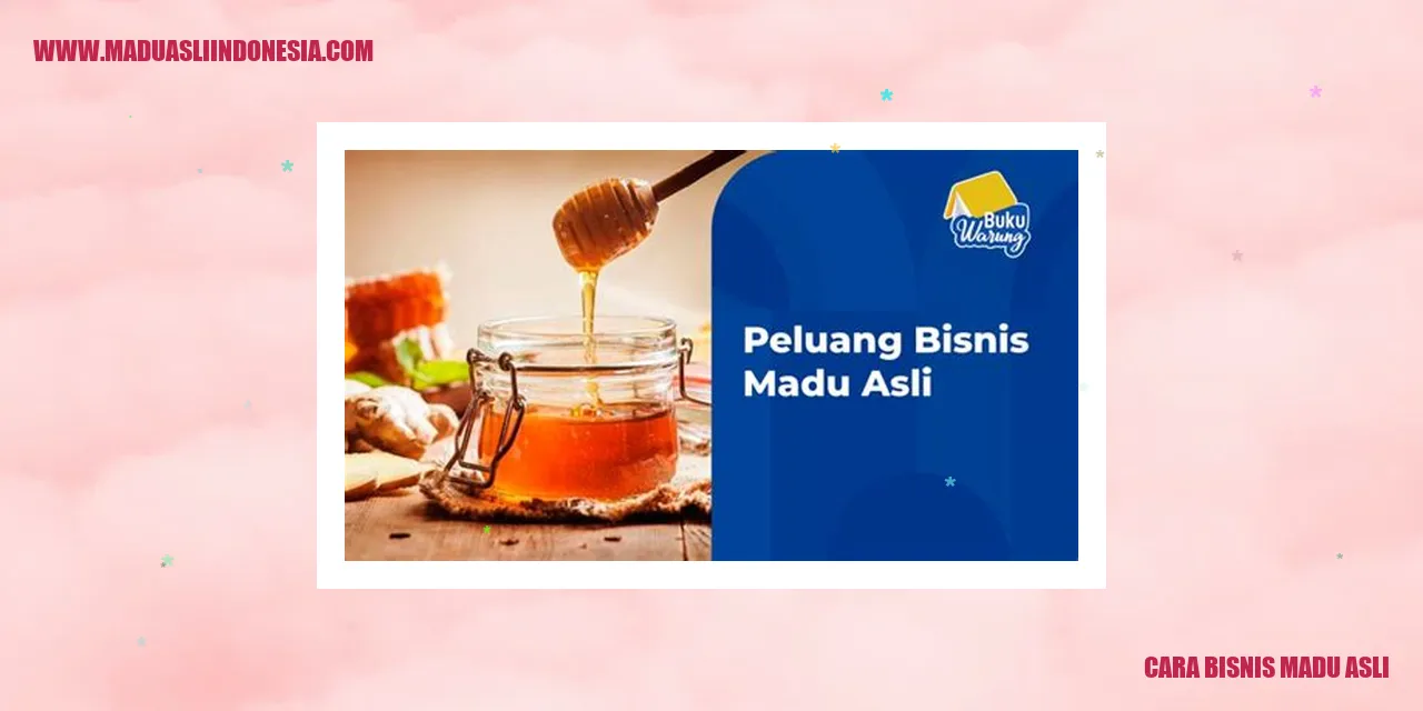 Cara Bisnis Madu Asli di Indonesia