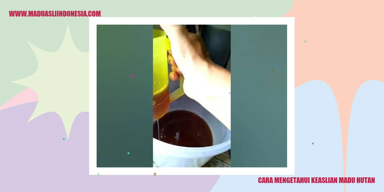 cara mengetahui keaslian madu hutan