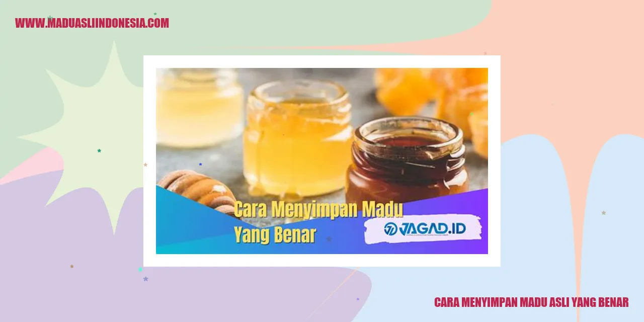 cara menyimpan madu asli yang benar
