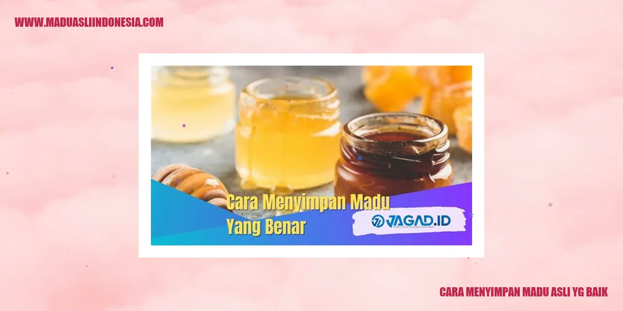 Cara Menyimpan Madu Asli yang Baik