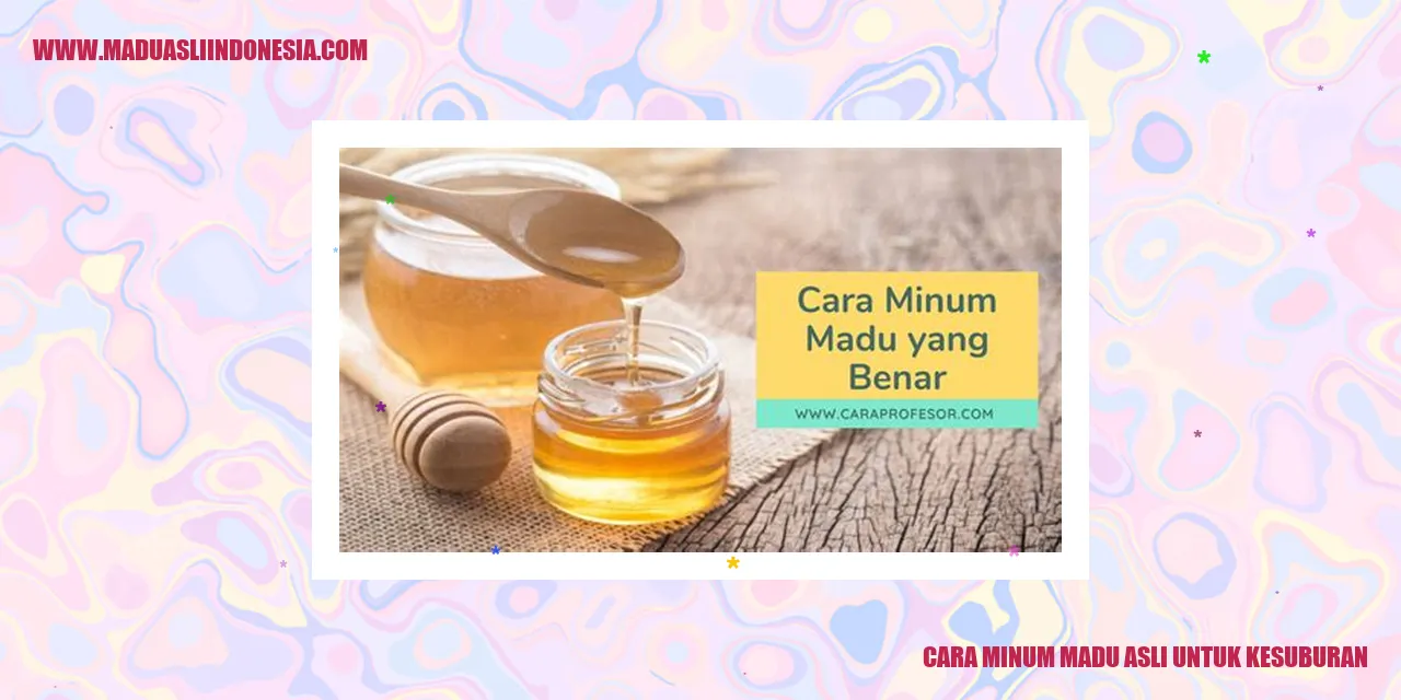Cara Minum Madu Asli untuk Kesuburan