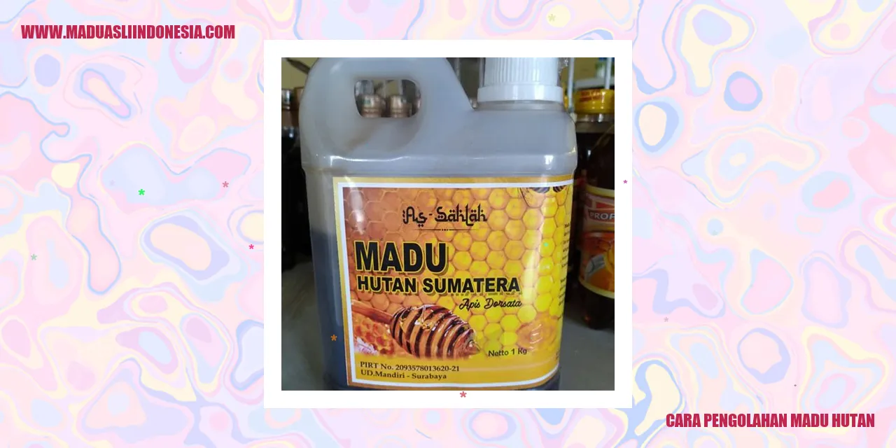cara pengolahan madu hutan