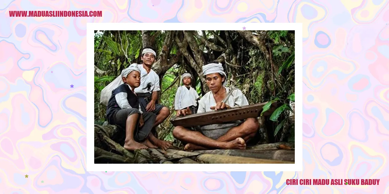 Ciri-ciri madu asli suku Baduy