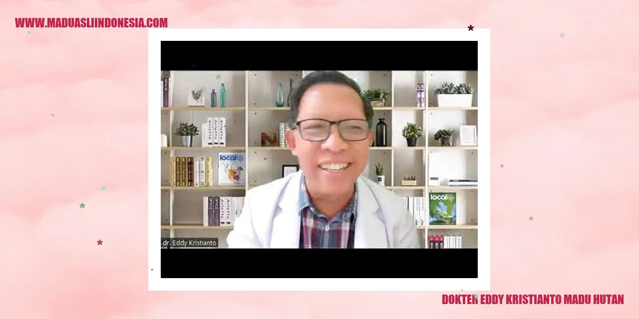 dokter eddy kristianto madu hutan