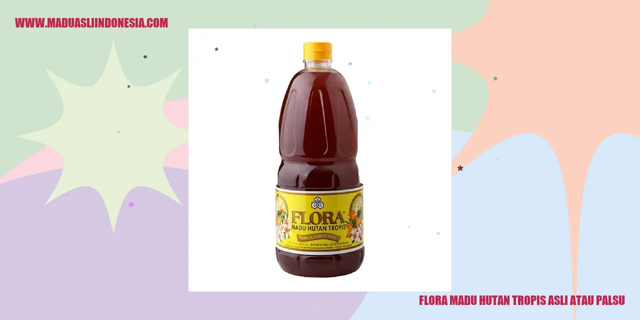 Flora Madu Hutan Tropis Asli atau Palsu