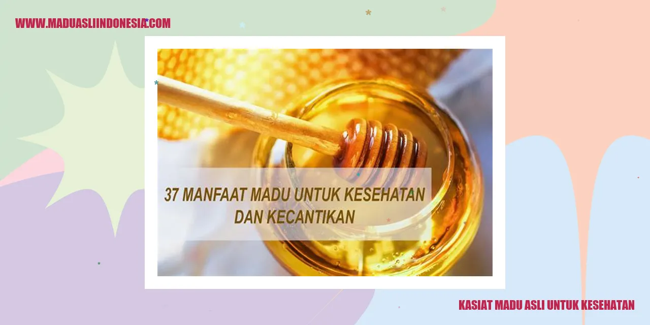 kasiat madu asli untuk kesehatan