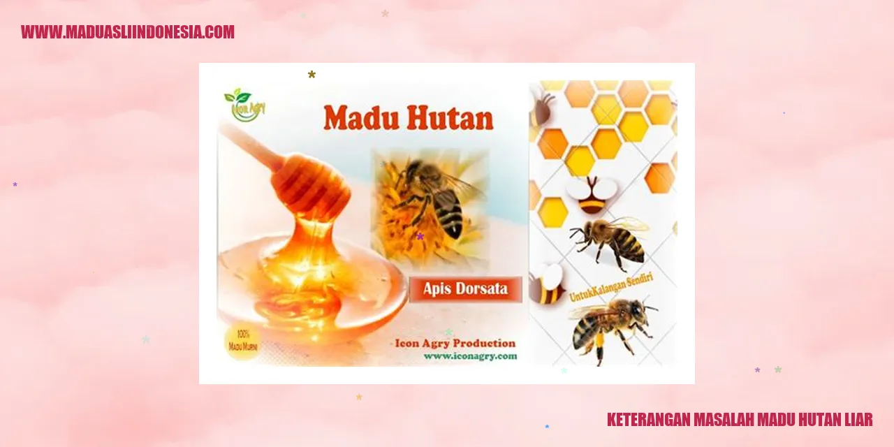 keterangan masalah madu hutan liar