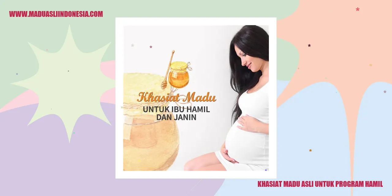 khasiat madu asli untuk program hamil