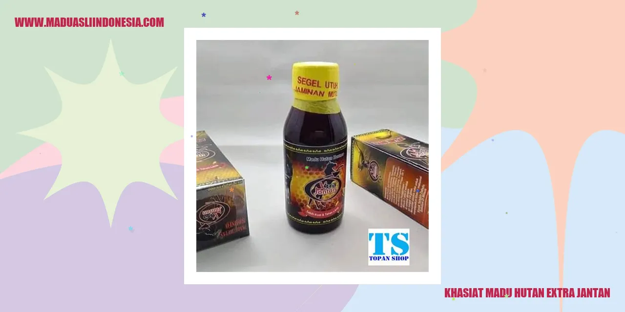 Khasiat Madu Hutan Extra Jantan