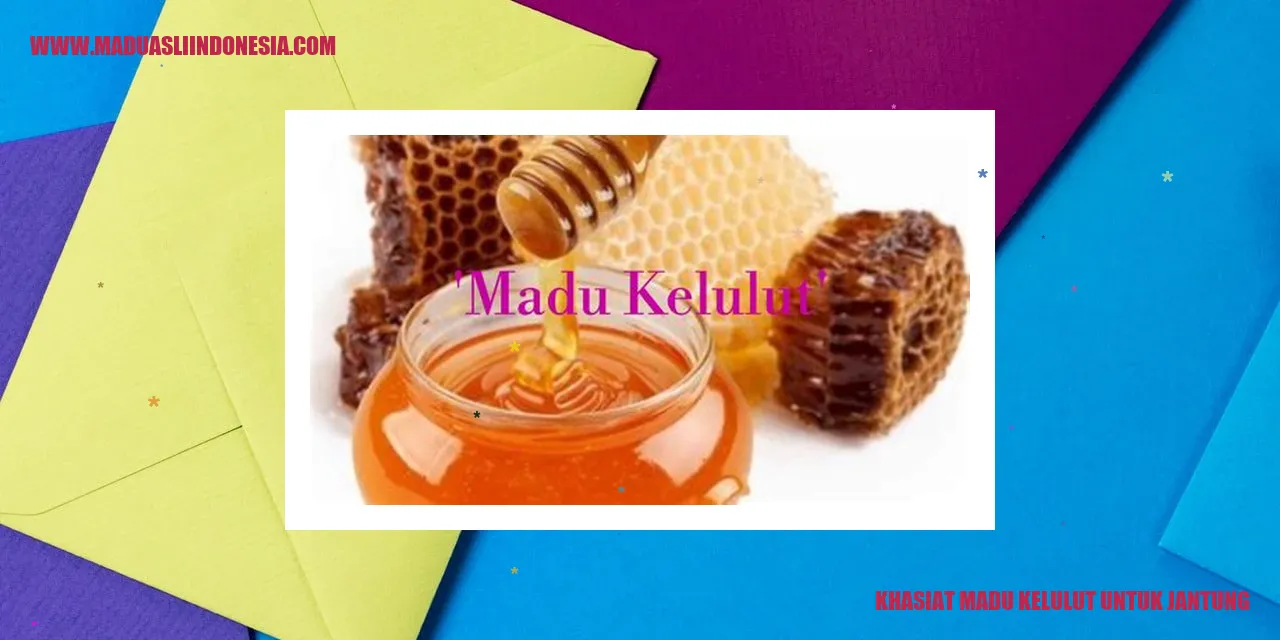 khasiat madu kelulut untuk jantung