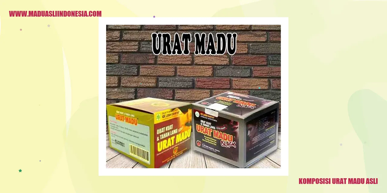 komposisi urat madu asli
