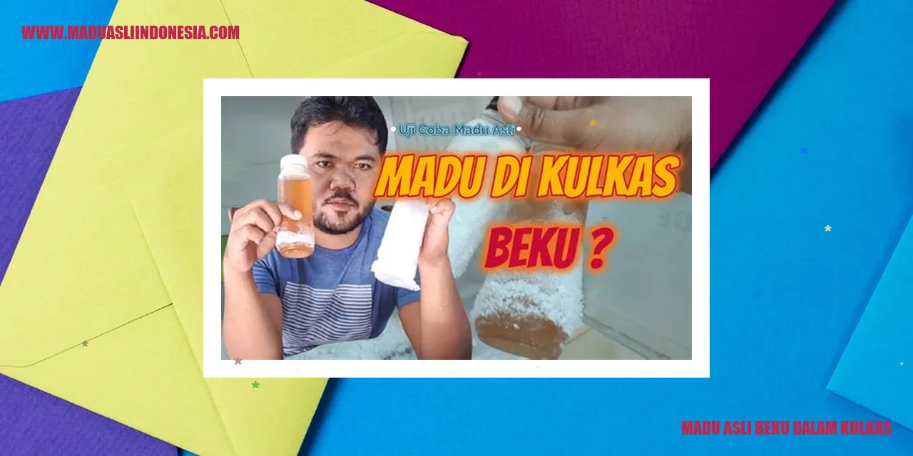 madu asli beku dalam kulkas