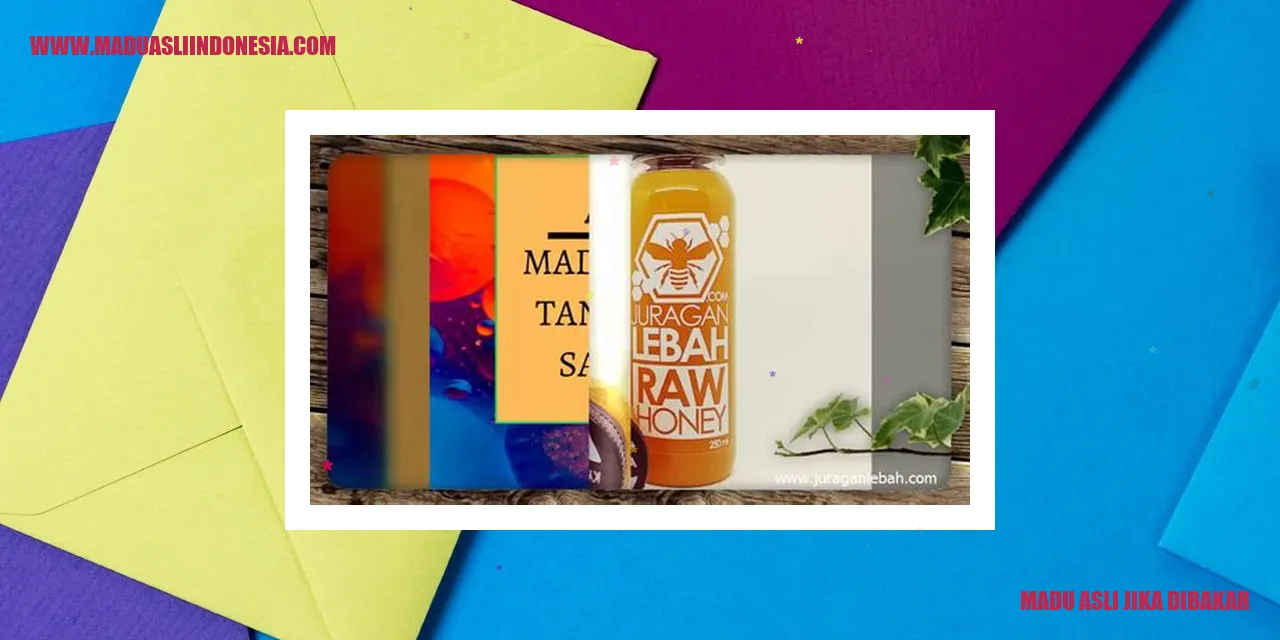 Madu Asli Jika Dibakar