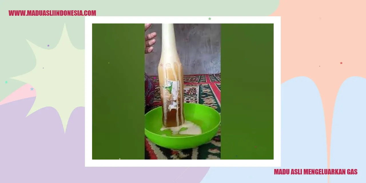 Madu Asli Mengeluarkan Gas