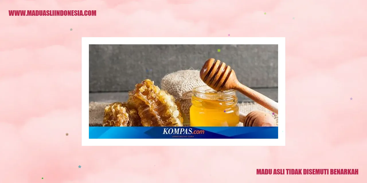 madu asli tidak disemuti benarkah