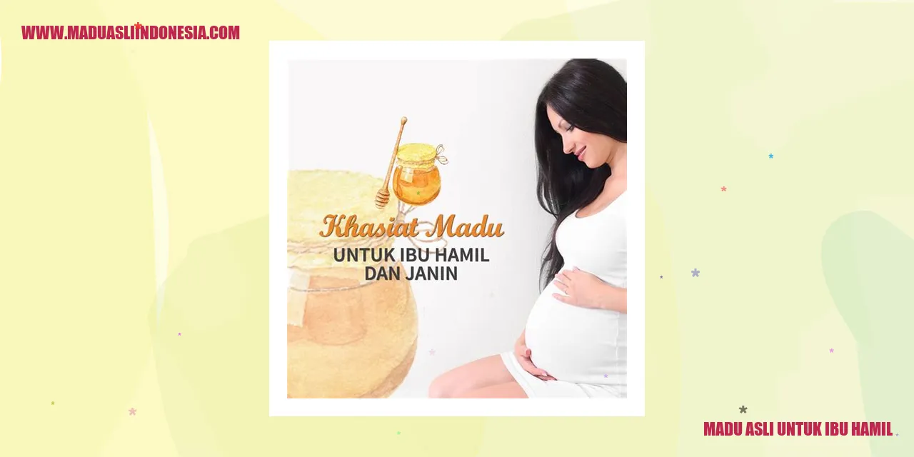 Madu Asli untuk Ibu Hamil