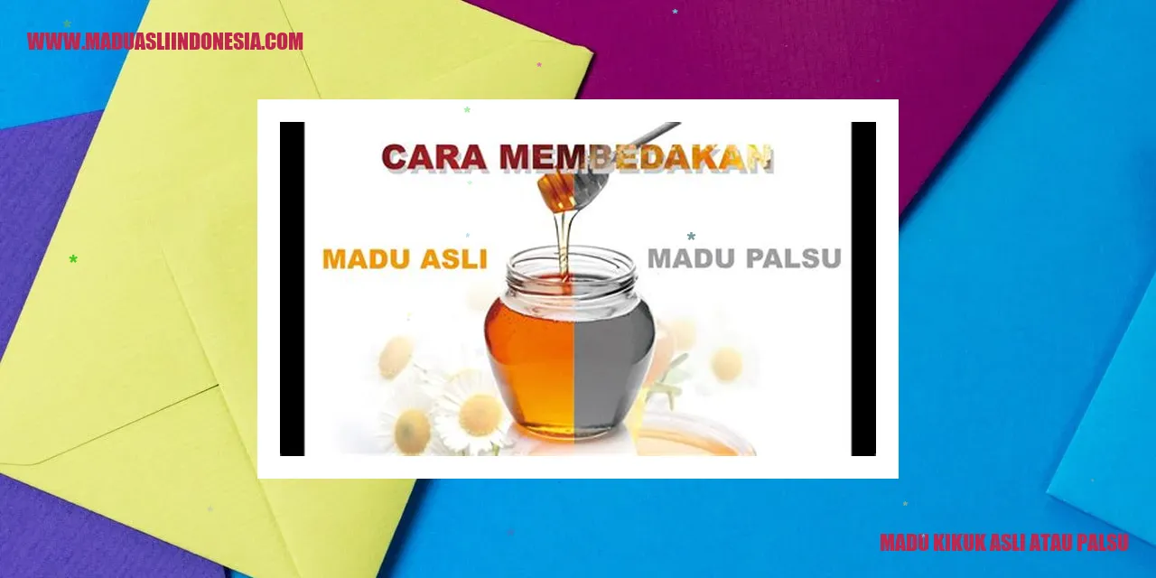 madu kikuk asli atau palsu