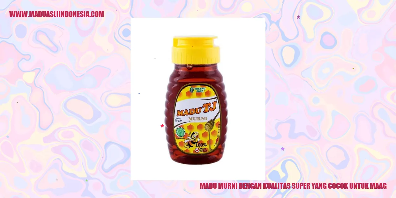 madu murni dengan kualitas super yang cocok untuk maag