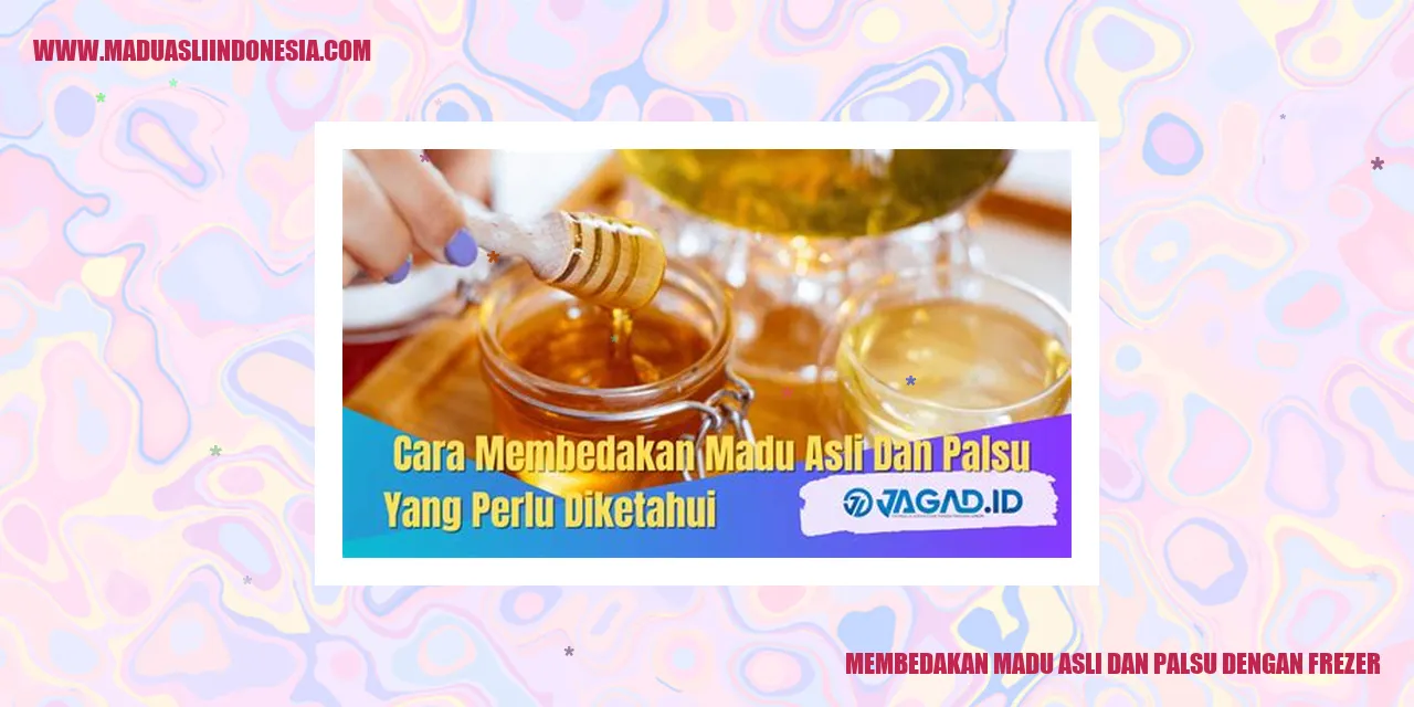 membedakan madu asli dan palsu dengan frezer