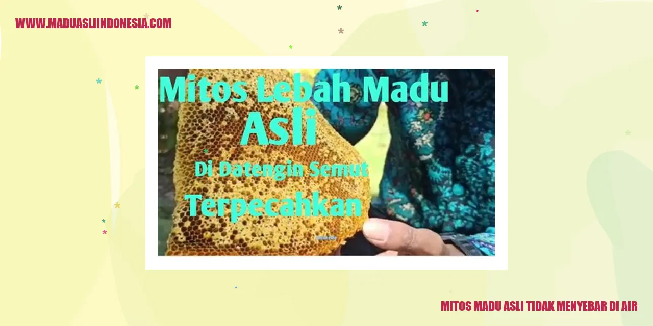 Mitos Madu Asli Tidak Menyebar di Air