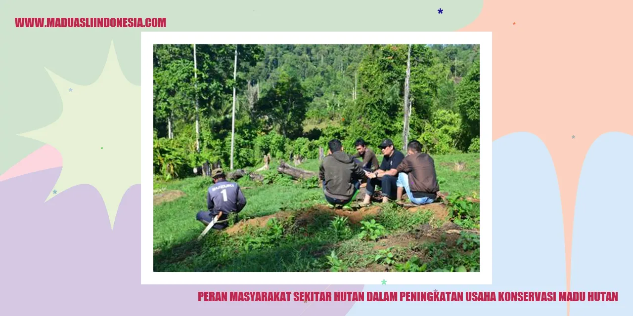 Peran Masyarakat Sekitar Hutan dalam Peningkatan Usaha Konservasi Madu Hutan
