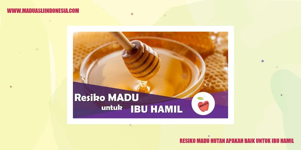 resiko madu hutan apakah baik untuk ibu hamil