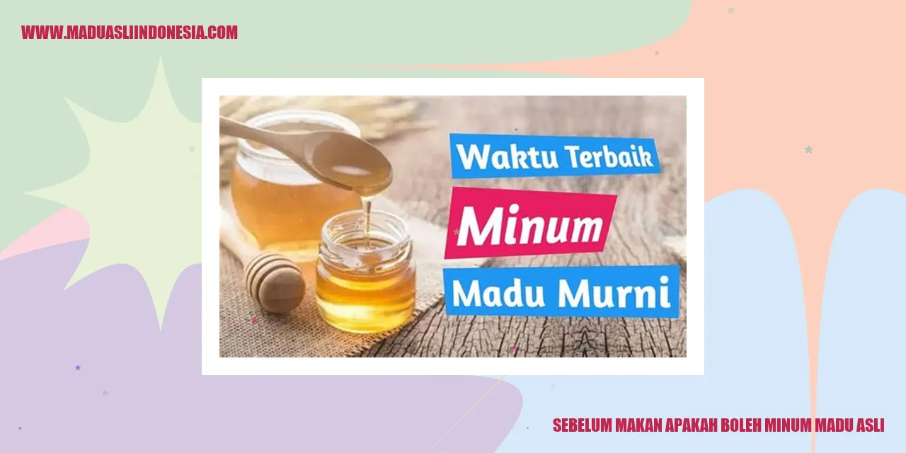 Sebelum makan apakah boleh minum madu asli