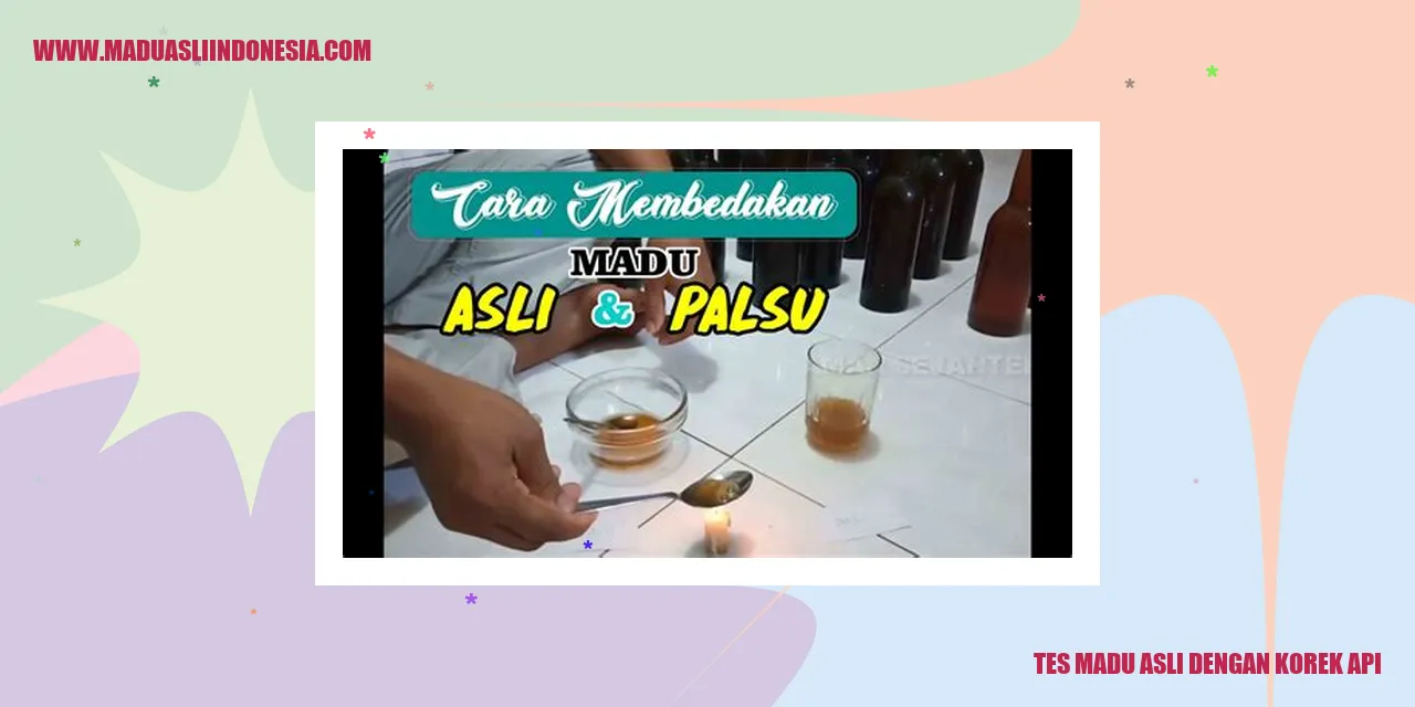 Tes Madu Asli dengan Korek Api