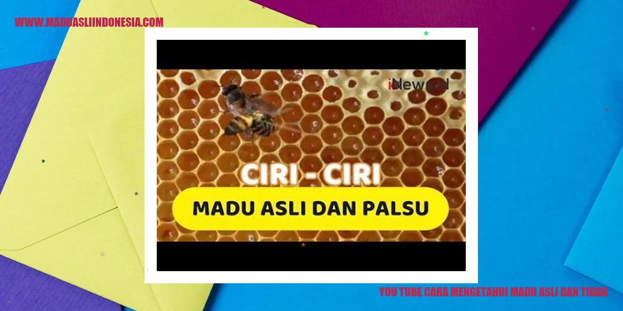 You Tube Cara Mengetahui Madu Asli dan Tidak